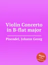 Violin Concerto in B-flat major - J.G. Pisendel