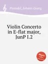 Violin Concerto in E-flat major, JunP I.2 - J.G. Pisendel