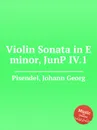 Violin Sonata in E minor, JunP IV.1 - J.G. Pisendel