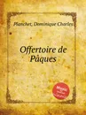 Offertoire de Paques - D.C. Planchet