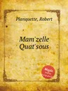 Mam'zelle Quat'sous - R. Planquette