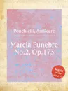 Marcia Funebre No.2, Op.173 - A. Ponchielli