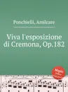 Viva l'esposizione di Cremona, Op.182 - A. Ponchielli