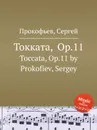 Токката,  Op.11. Toccata, Op.11 by Prokofiev, Sergey - С. Прокофьев