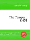 Буря, Z.631. The Tempest, Z.631 by Purcell, Henry - Henry Purcell