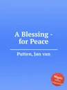 A Blessing - for Peace - J. von Putten