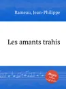 Les amants trahis - J. Rameau