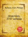 Anacreon, 1757 version - J. Rameau