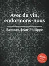 Avec du vin, endormons-nous - J. Rameau