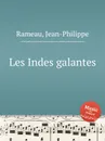 Les Indes galantes - J. Rameau