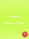 Orphee - J. Rameau