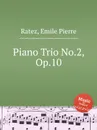 Piano Trio No.2, Op.10 - E.P. Ratez