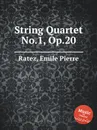 String Quartet No.1, Op.20 - E.P. Ratez