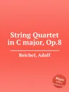 String Quartet in C major, Op.8 - A. Reichel