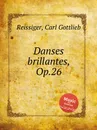 Danses brillantes, Op.26 - C.G. Reissiger