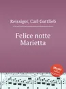 Felice notte Marietta - C.G. Reissiger