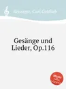 Gesange und Lieder, Op.116 - C.G. Reissiger