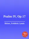 Psalm IV, Op.17 - F.L. Ritter