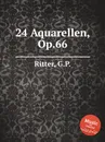 24 Aquarellen, Op.66 - G.P. Ritter