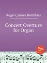 Concert Overture for Organ - J.H. Rogers