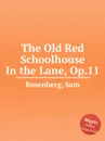 The Old Red Schoolhouse In the Lane, Op.11 - S. Rosenberg