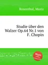 Studie uber den Walzer Op.64 Nr.1 von F. Chopin - M. Rosenthal