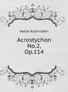 Acrostychon No.2, Op.114 - A. Rubinstein