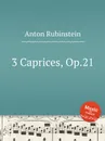 3 Caprices, Op.21 - A. Rubinstein