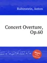 Concert Overture, Op.60 - A. Rubinstein
