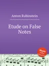 Etude on False Notes - A. Rubinstein