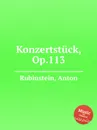 Konzertstuck, Op.113 - A. Rubinstein