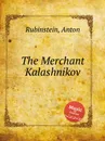 The Merchant Kalashnikov - A. Rubinstein