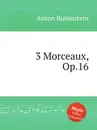 3 Morceaux, Op.16 - A. Rubinstein