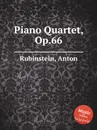 Piano Quartet, Op.66 - A. Rubinstein