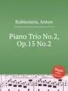 Piano Trio No.2, Op.15 No.2 - A. Rubinstein