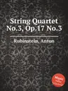 String Quartet No.3, Op.17 No.3 - A. Rubinstein