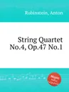 String Quartet No.4, Op.47 No.1 - A. Rubinstein