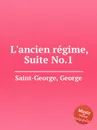 L'ancien rеgime, Suite No.1 - G. Saint-George