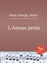 L'Amour perdu - H. Saint-George