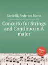 Concerto for Strings and Continuo in A major - F.M. Sardelli