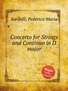 Concerto for Strings and Continuo in D major - F.M. Sardelli