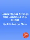 Concerto for Strings and Continuo in D minor - F.M. Sardelli