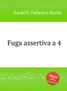 Fuga assertiva a 4 - F.M. Sardelli