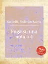 Fuga su una nota a 4 - F.M. Sardelli