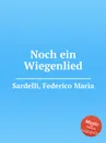 Noch ein Wiegenlied - F.M. Sardelli