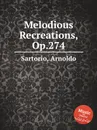 Melodious Recreations, Op.274 - A. Sartorio