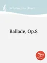 Ballade, Op.8 - X. Scharwenka