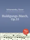 Huldigungs-March, Op.55 - X. Scharwenka