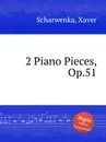 2 Piano Pieces, Op.51 - X. Scharwenka