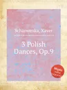 3 Polish Dances, Op.9 - X. Scharwenka